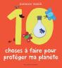 Les 10 Choses À Faire Pour Protéger Ma Planète - Preview