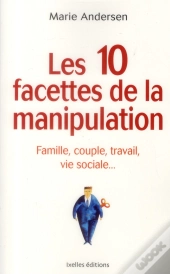 Les 10 Facettes De La Manipulation