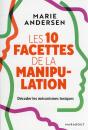 Les 10 Facettes De La Manipulation - Decoder Les Mecanismes Toxiques Pour Se Proteger - Preview