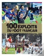 Capa do artigo Les 100 Exploits Du Foot Français