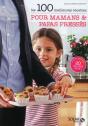 Les 100 Meilleures Recettes Pour Mamans Et Papas Presses - Preview