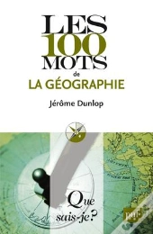 Les 100 Mots De La Géographie (2e Édition)