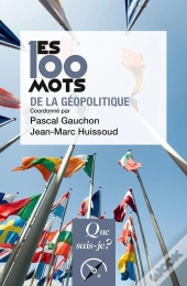 Les 100 Mots De La Géopolitique