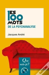 Les 100 Mots De La Psychanalyse (3e Édition)