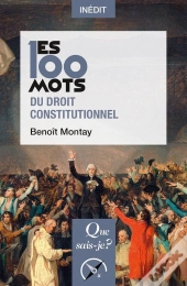 Les 100 Mots Du Droit Constitutionnel
