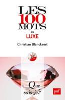 Les 100 Mots Du Luxe (2e Edition) Qsj 3876