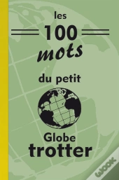 Les 100 Mots Du Petit Globe-Trotter