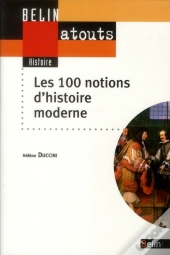 Les 100 Notions D'Histoire Moderne