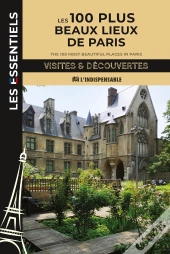 Les 100 Plus Beaux Lieux De Paris