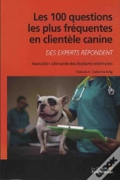 Les 100 Questions Les Plus Frequentes En Clientele Canine - Des Experts Repondent