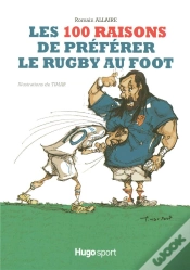 Capa do artigo Les 100 Raisons De Préférer Le Rugby Au Foot