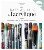 Les 1000 Facettes De L'Acrylique ; Techniques Et Recettes Pour Une Maîtrise Complète - Preview