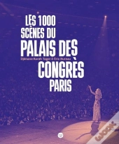 Les 1000 Scènes Du Palais Des Congrès De Paris