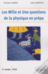Les 1001 Questions De La Physique En Prépa ; 1ère Année Pcsi