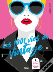 Les 1001 Vies Du Vintage - Le Guide Engage De La Mode De Seconde Main