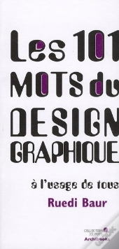 Les 101 Mots Du Design Graphique A L'Usage De Tous