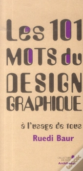 Les 101 Mots Du Design Graphique A L'Usage De Tous