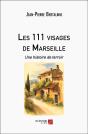 Les 111 Visages De Marseille - Une Histoire De Terroir - Preview