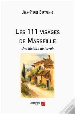 Capa do artigo Les 111 Visages De Marseille - Une Histoire De Terroir
