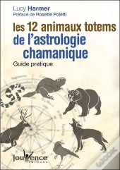 Les 12 Animaux Totems De L'Astrologie Chamanique