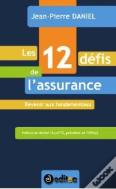 Les 12 Défis De L'Assurance ; Revenir Aux Fondamentaux