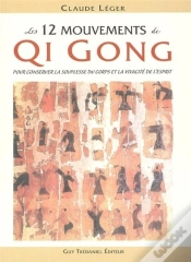 Capa do artigo Les 12 Mouvements Qi Gong - Pour Conserver La Souplesse Du Corps Et La Vivacité De L