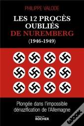 Les 12 Procès Oubliés De Nuremberg (1946-1949) : Plongée Dans L'Impossible Dénazification De L'Allemagne