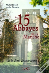 Les 15 Abbayes De La Manche...Et Les Débuts Du Christianisme