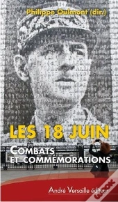 Les 18 Juin ; Combats Et Commémorations