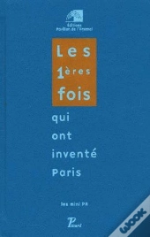 Les 1ères Fois Qui Ont Inventé Paris