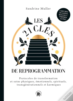 Capa do artigo Les 21 Clés De Reprogrammation : Protocoles De Transformation Et Soins Physiques, Émotionnels, Sprituels, Transgénérationels Et Karmiques