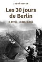 Les 30 Jours De Berlin : 8 Avril - 8 Mai 1945 - Preview