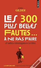 Les 300 Plus Belles Fautes... À Ne Pas Faire, Et Autres Extravagances À Éviter