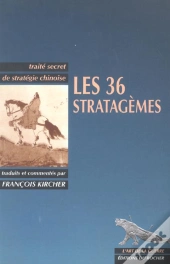 Les 36 Stratagèmes ; Traité Secret De Stratégie Chinoise