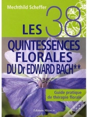 Les 38 Quintessences Florales Du Dr Edward Bach