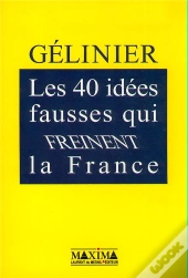 Les 40 Idees Fausses Qui Freinent La France
