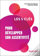 Les 5 Clés : Pour Développer Son Assertivité