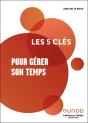 Les 5 Clés : Pour Gérer Son Temps (2e Édition) - Preview