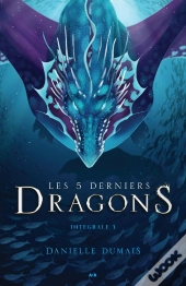 Les 5 Derniers Dragons, Intégrale Tome 3 ; Tome 5 À 6