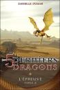 Les 5 Derniers Dragons Tome 2 ; L'Épreuve - Preview