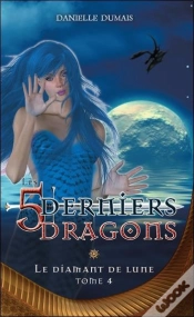 Capa do artigo Les 5 Derniers Dragons Tome 4 ; Le Diamant De Lune