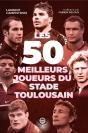 Les 50 Meilleurs Joueurs Du Stade Toulousain - Preview