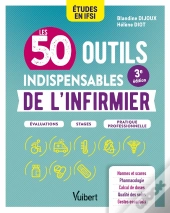 Les 50 Outils Indispensables De L'Infirmier : Évaluations - Stages - Pratique Professionnelle