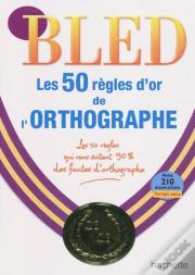 Les 50 Règles D'Or De L'Orthographe