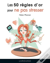 Les 50 Règles D'Or Pour Ne Pas Stresser