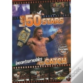Les 50 Stars Incontournables Du Catch