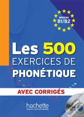 Les 500 Exercices De Phonétique ; B1>B2 ; Livre + Corriges Integrés + Cd Audio Mp3