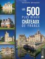 Les 500 Plus Beaux Châteaux De France - Preview