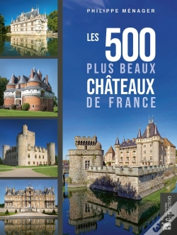 Capa do artigo Les 500 Plus Beaux Châteaux De France