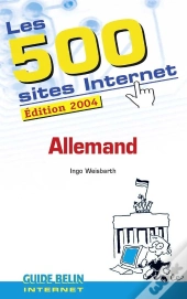 Les 500 Sites Internet : Allemand (Édition 2004)